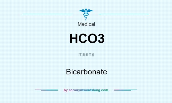What does HCO3 mean? It stands for Bicarbonate