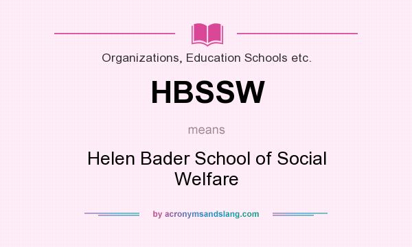 What does HBSSW mean? It stands for Helen Bader School of Social Welfare