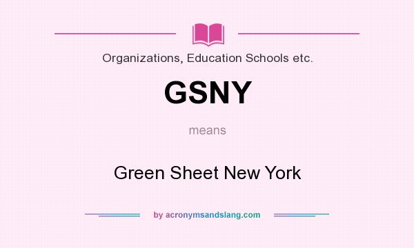 What does GSNY mean? It stands for Green Sheet New York