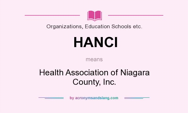 What does HANCI mean? It stands for Health Association of Niagara County, Inc.