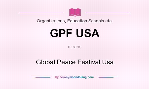 What does GPF USA mean? It stands for Global Peace Festival Usa