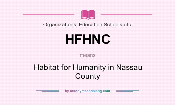 What does HFHNC mean? It stands for Habitat for Humanity in Nassau County