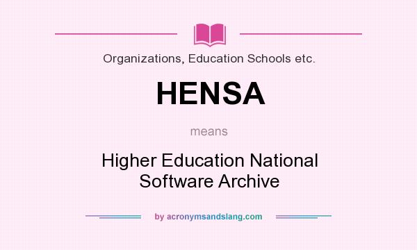 What does HENSA mean? It stands for Higher Education National Software Archive
