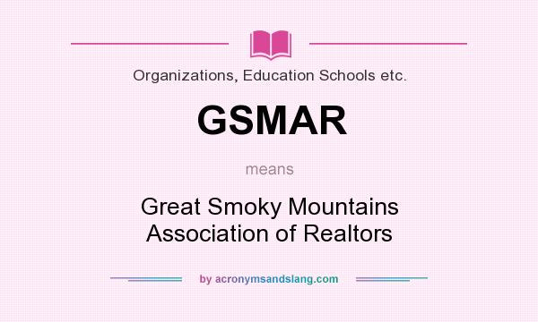 What does GSMAR mean? It stands for Great Smoky Mountains Association of Realtors