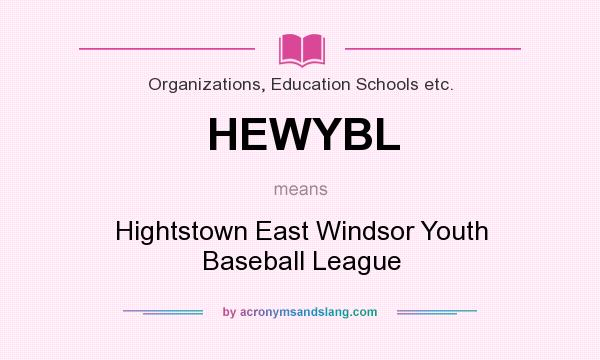 What does HEWYBL mean? It stands for Hightstown East Windsor Youth Baseball League