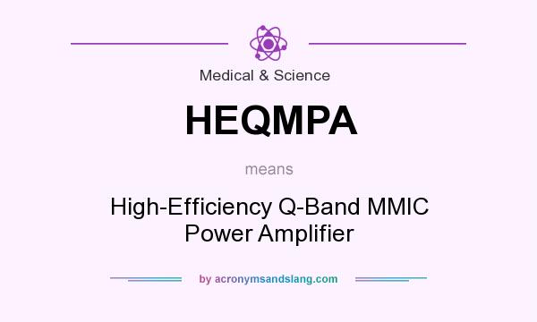 What does HEQMPA mean? It stands for High-Efficiency Q-Band MMIC Power Amplifier