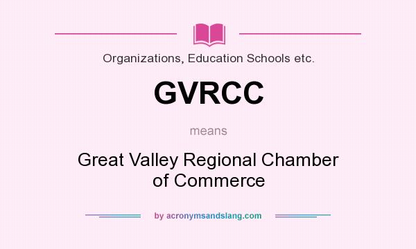 What does GVRCC mean? It stands for Great Valley Regional Chamber of Commerce