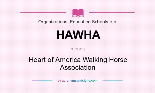 What does HAWHA mean? It stands for Heart of America Walking Horse Association