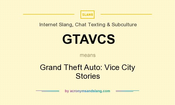 What does GTAVCS mean? It stands for Grand Theft Auto: Vice City Stories