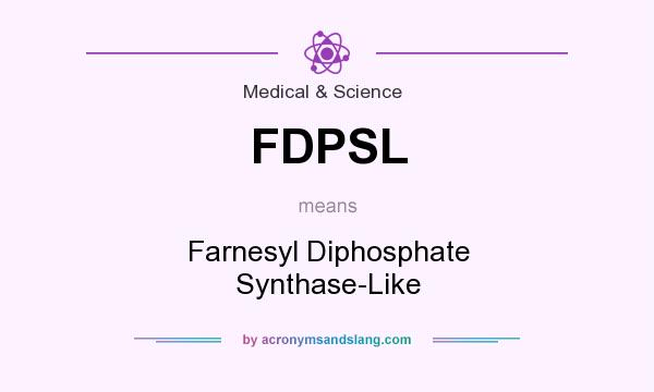 What does FDPSL mean? It stands for Farnesyl Diphosphate Synthase-Like