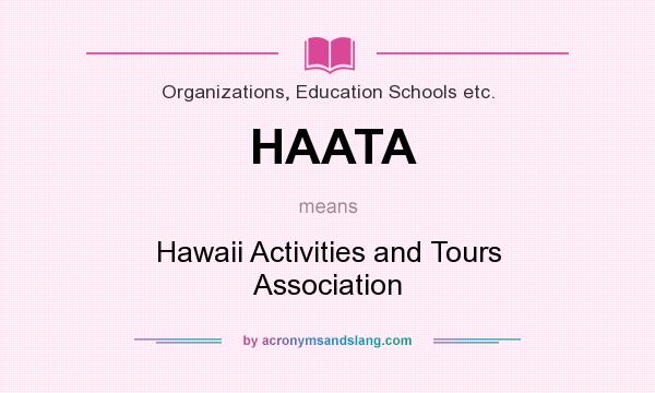 What does HAATA mean? It stands for Hawaii Activities and Tours Association