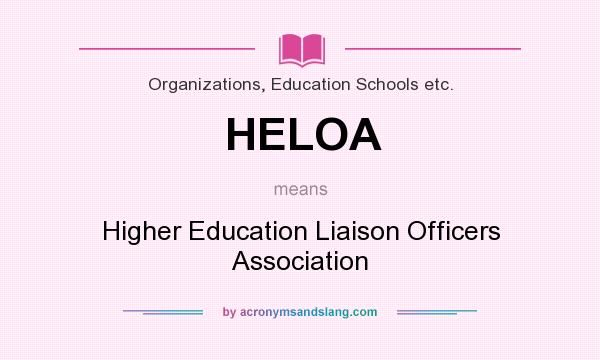 What does HELOA mean? It stands for Higher Education Liaison Officers Association