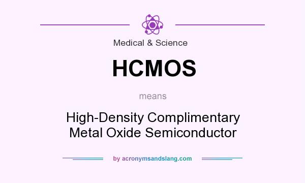 What does HCMOS mean? It stands for High-Density Complimentary Metal Oxide Semiconductor