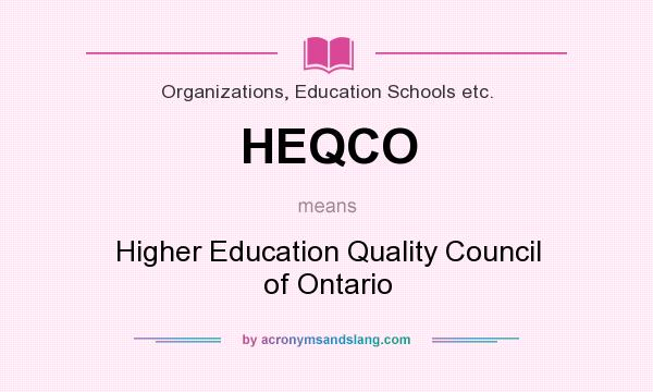 What does HEQCO mean? It stands for Higher Education Quality Council of Ontario