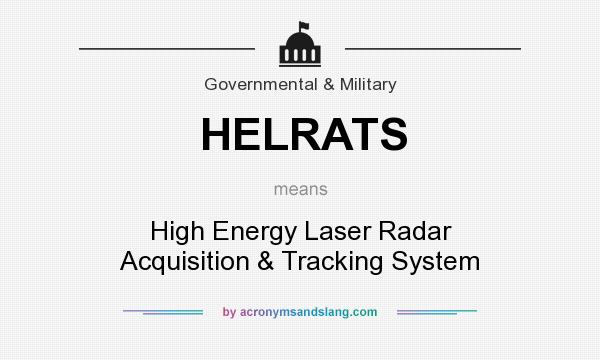 What does HELRATS mean? It stands for High Energy Laser Radar Acquisition & Tracking System