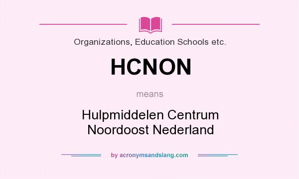 What does HCNON mean? It stands for Hulpmiddelen Centrum Noordoost Nederland
