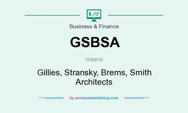 What does GSBSA mean? It stands for Gillies, Stransky, Brems, Smith Architects
