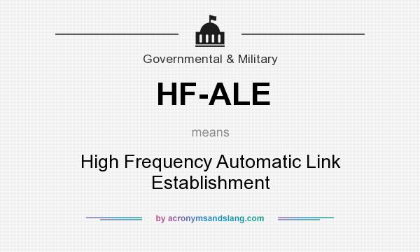 What does HF-ALE mean? It stands for High Frequency Automatic Link Establishment