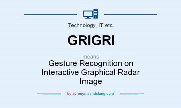 What does GRIGRI mean? It stands for Gesture Recognition on Interactive Graphical Radar Image