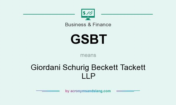 What does GSBT mean? It stands for Giordani Schurig Beckett Tackett LLP