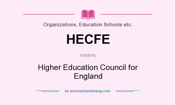 What does HECFE mean? It stands for Higher Education Council for England