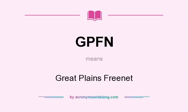 What does GPFN mean? It stands for Great Plains Freenet