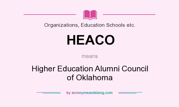 What does HEACO mean? It stands for Higher Education Alumni Council of Oklahoma