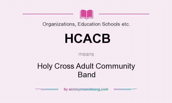 What does HCACB mean? It stands for Holy Cross Adult Community Band