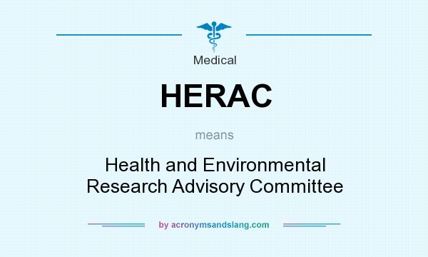 What does HERAC mean? It stands for Health and Environmental Research Advisory Committee