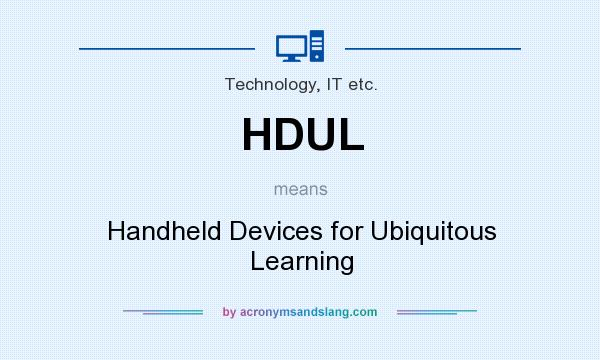 What does HDUL mean? It stands for Handheld Devices for Ubiquitous Learning