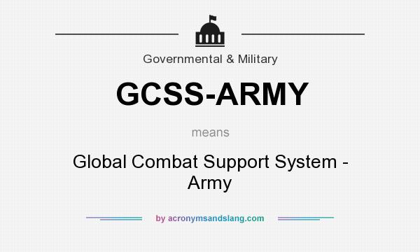 What does GCSS-ARMY mean? It stands for Global Combat Support System - Army