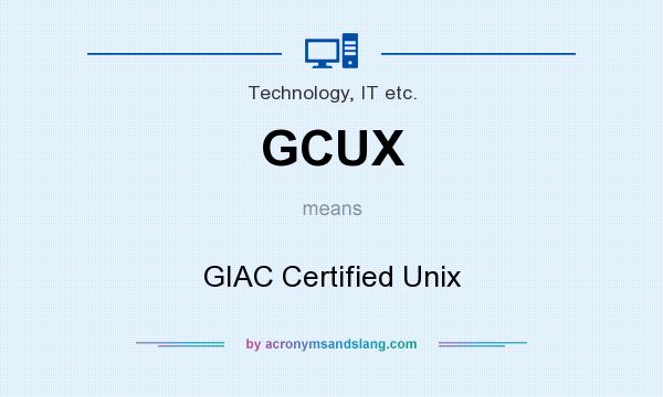 What does GCUX mean? It stands for GIAC Certified Unix
