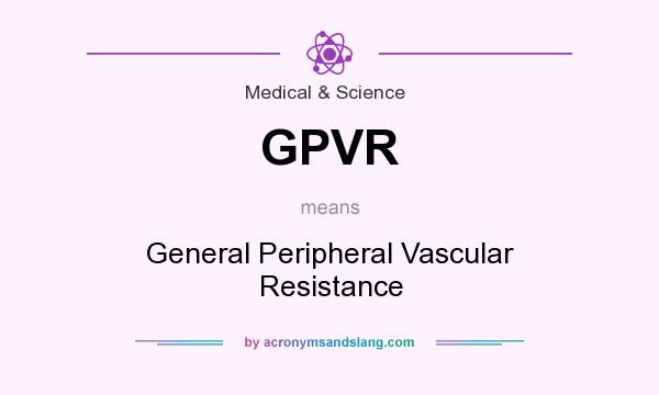 What does GPVR mean? It stands for General Peripheral Vascular Resistance