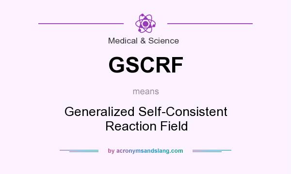 What does GSCRF mean? It stands for Generalized Self-Consistent Reaction Field