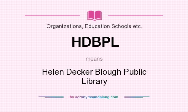 What does HDBPL mean? It stands for Helen Decker Blough Public Library