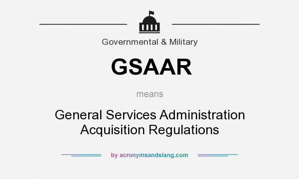 What does GSAAR mean? It stands for General Services Administration Acquisition Regulations