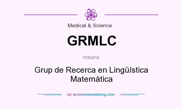 What does GRMLC mean? It stands for Grup de Recerca en Lingüística Matemàtica