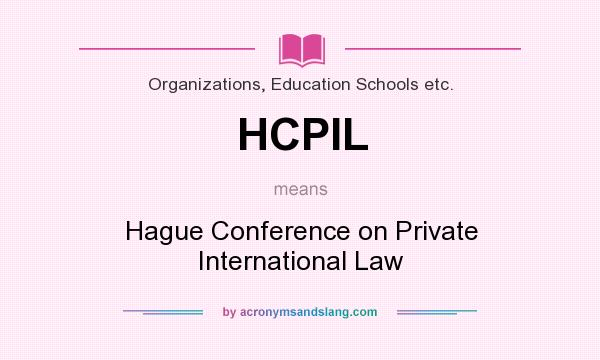What does HCPIL mean? It stands for Hague Conference on Private International Law