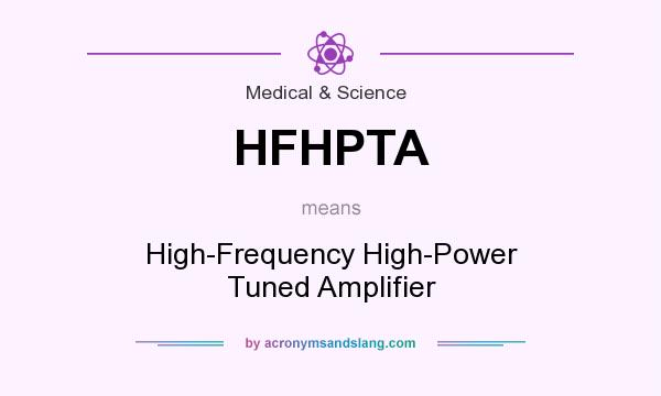 What does HFHPTA mean? It stands for High-Frequency High-Power Tuned Amplifier