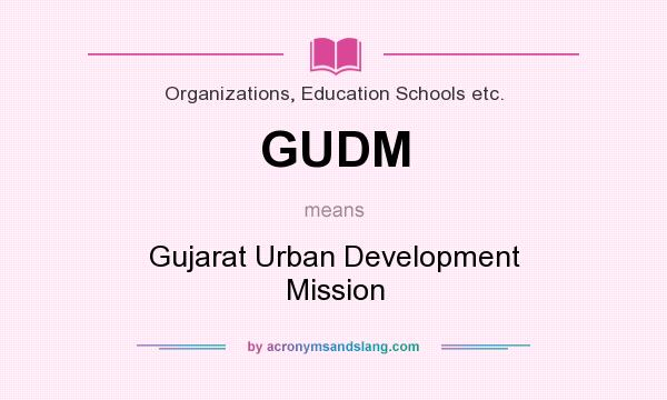 What does GUDM mean? It stands for Gujarat Urban Development Mission