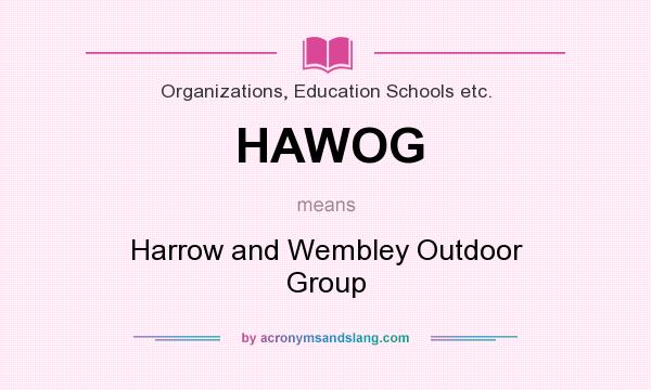 What does HAWOG mean? It stands for Harrow and Wembley Outdoor Group