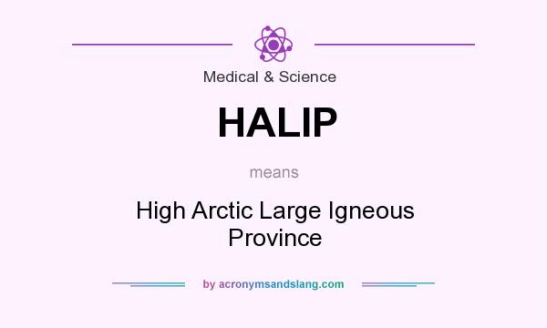 What does HALIP mean? It stands for High Arctic Large Igneous Province