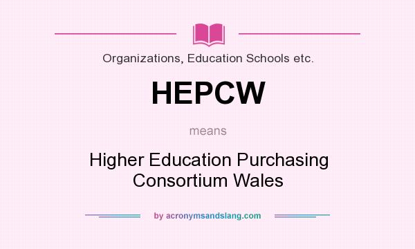 What does HEPCW mean? It stands for Higher Education Purchasing Consortium Wales