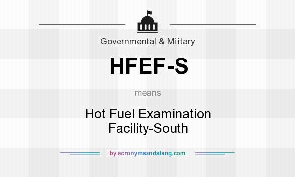 What does HFEF-S mean? It stands for Hot Fuel Examination Facility-South