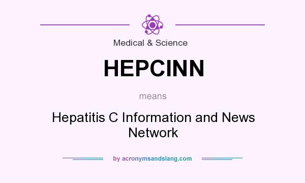 What does HEPCINN mean? It stands for Hepatitis C Information and News Network
