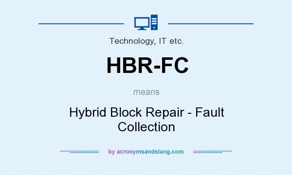 What does HBR-FC mean? It stands for Hybrid Block Repair - Fault Collection