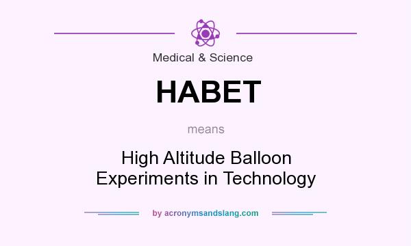 What does HABET mean? It stands for High Altitude Balloon Experiments in Technology