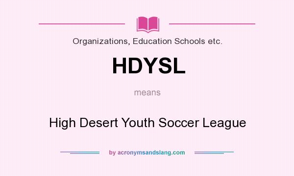 What does HDYSL mean? It stands for High Desert Youth Soccer League