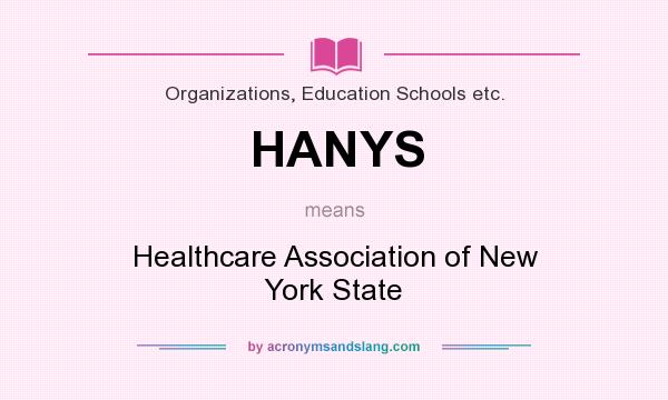 What does HANYS mean? It stands for Healthcare Association of New York State