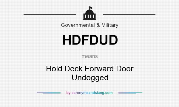 What does HDFDUD mean? It stands for Hold Deck Forward Door Undogged